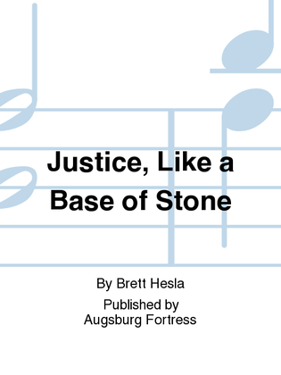 Justice, Like a Base of Stone