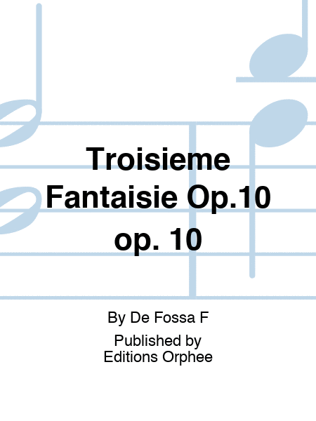 Troisieme Fantaisie Op.10 op. 10
