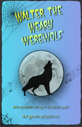 Walter the Weary Werewolf, Halloween Duet for Clarinet and Alto Clarinet