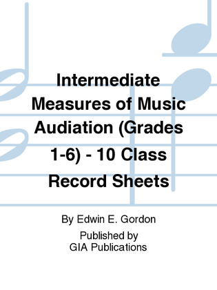 Intermediate Measures of Music Audiation (Grades 1-6) - 10 Class Record Sheets