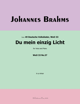 Du mein einzig Licht, by Brahms, WoO 33 No.37, in a minor