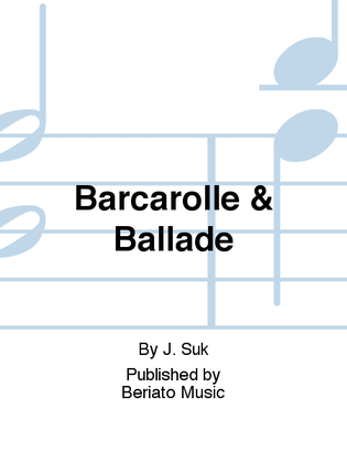 Barcarolle & Ballade