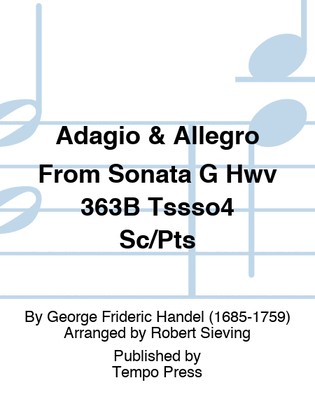 Adagio & Allegro From Sonata G Hwv 363B Tssso4 Sc/Pts