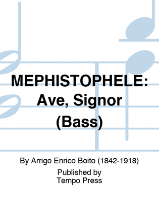 MEPHISTOPHELE: Ave, Signor (Bass)