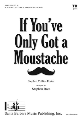 Book cover for If You've Only Got a Moustache - TB Octavo