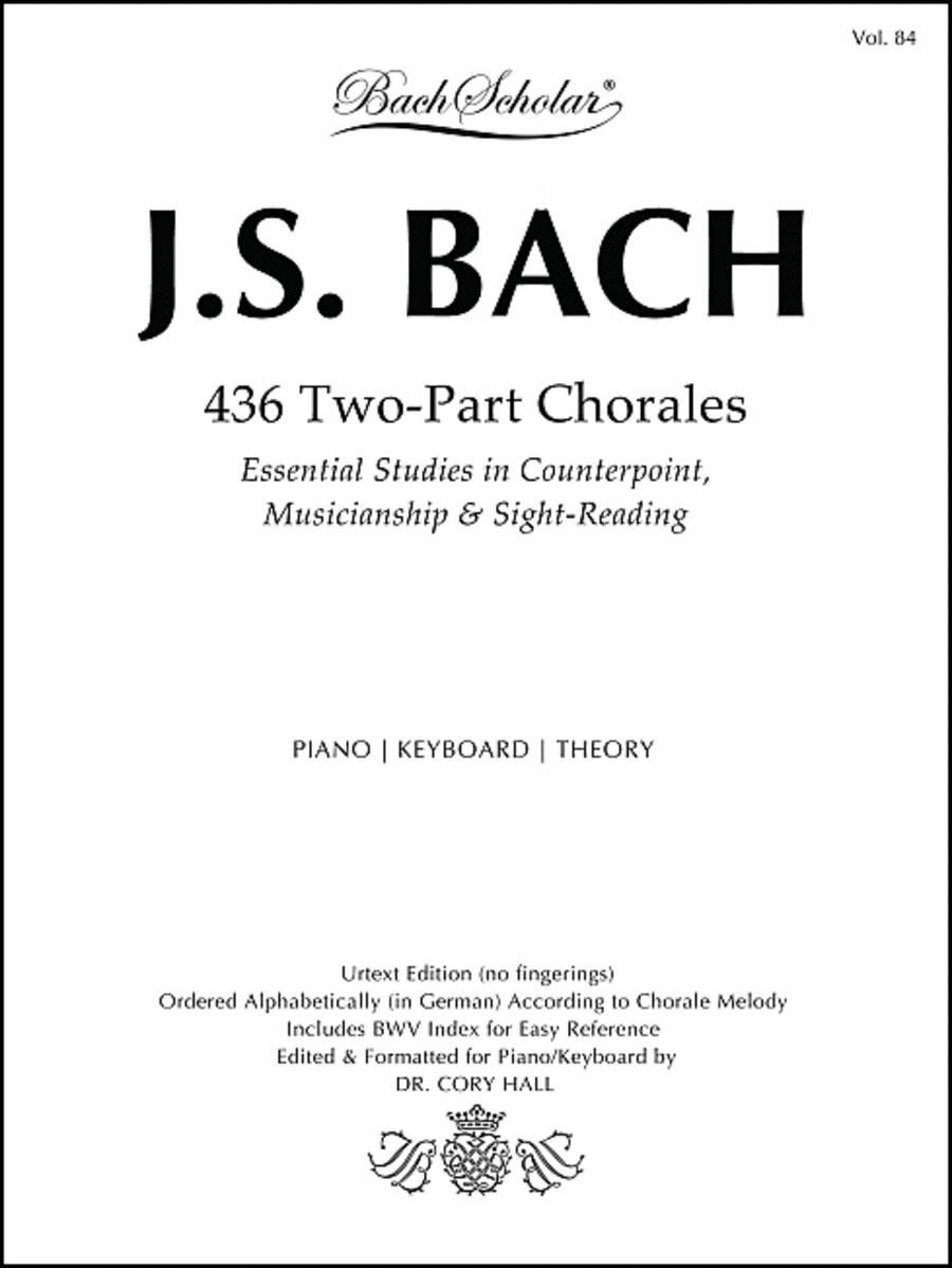 436 Two-Part Chorales (Bach Scholar Editions for Performance, Study & Sight-Reading Volume 84) the Ultimate Edition