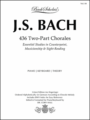 436 Two-Part Chorales (Bach Scholar Editions for Performance, Study & Sight-Reading Volume 84) the Ultimate Edition