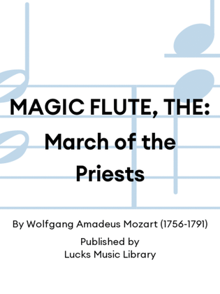 MAGIC FLUTE, THE: March of the Priests