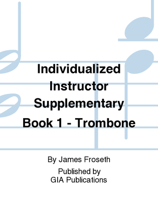 Book cover for The Individualized Instructor: Supplementary Book 1 - Trombone