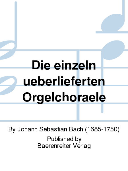 Die einzeln ueberlieferten Orgelchoraele