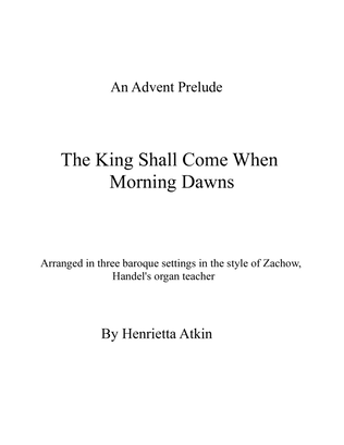 Book cover for The King Shall Come When Morning Dawns