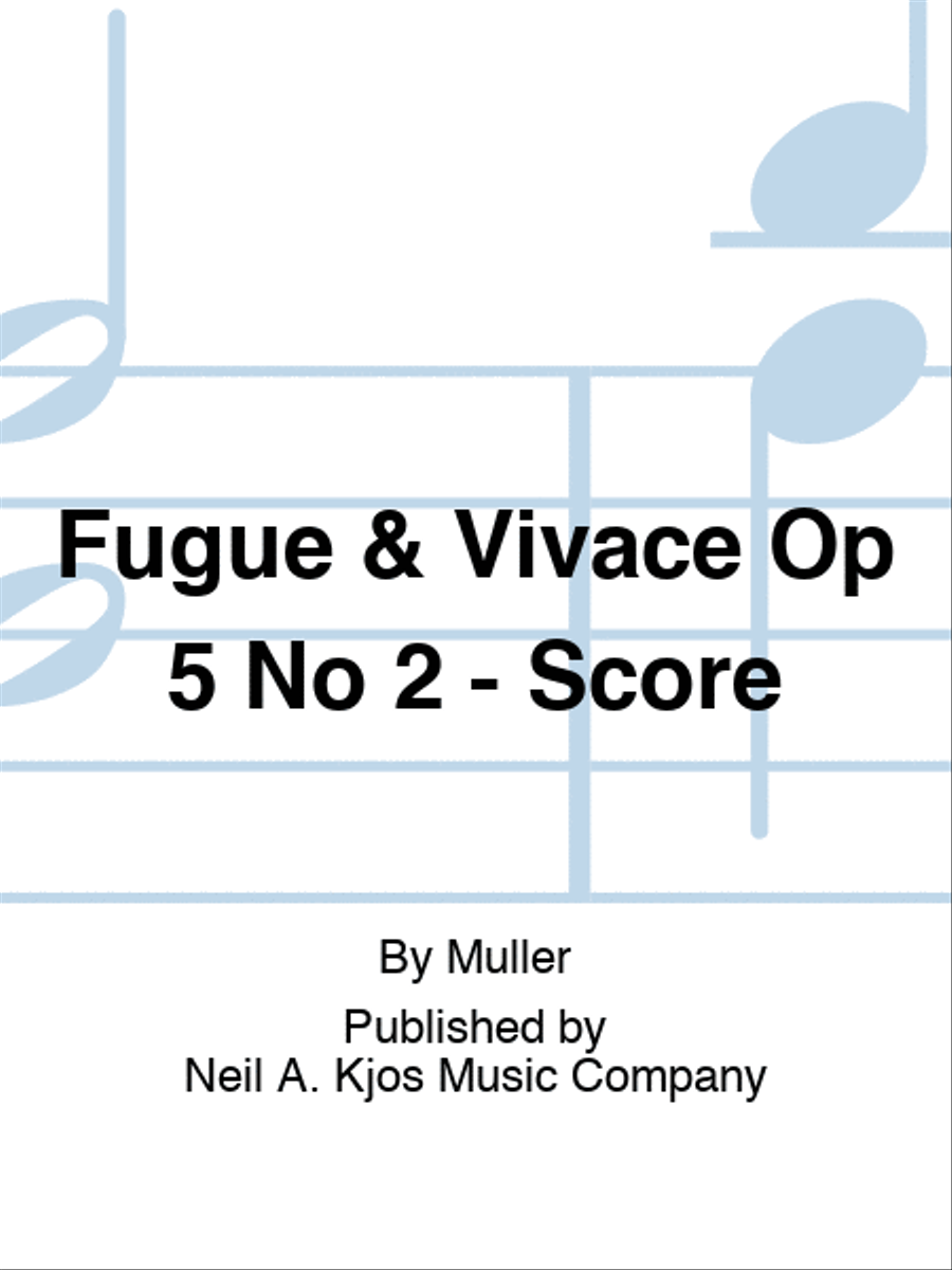 Fugue & Vivace Op 5 No 2 - Score