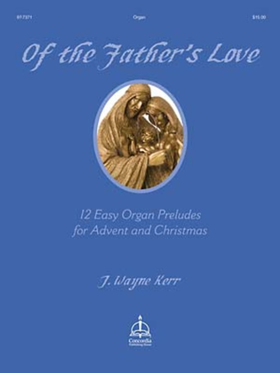 Book cover for Of the Father's Love: Twelve Easy Organ Preludes for Advent and Christmas