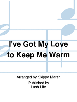 Book cover for I've Got My Love to Keep Me Warm