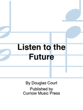 Listen to the Future