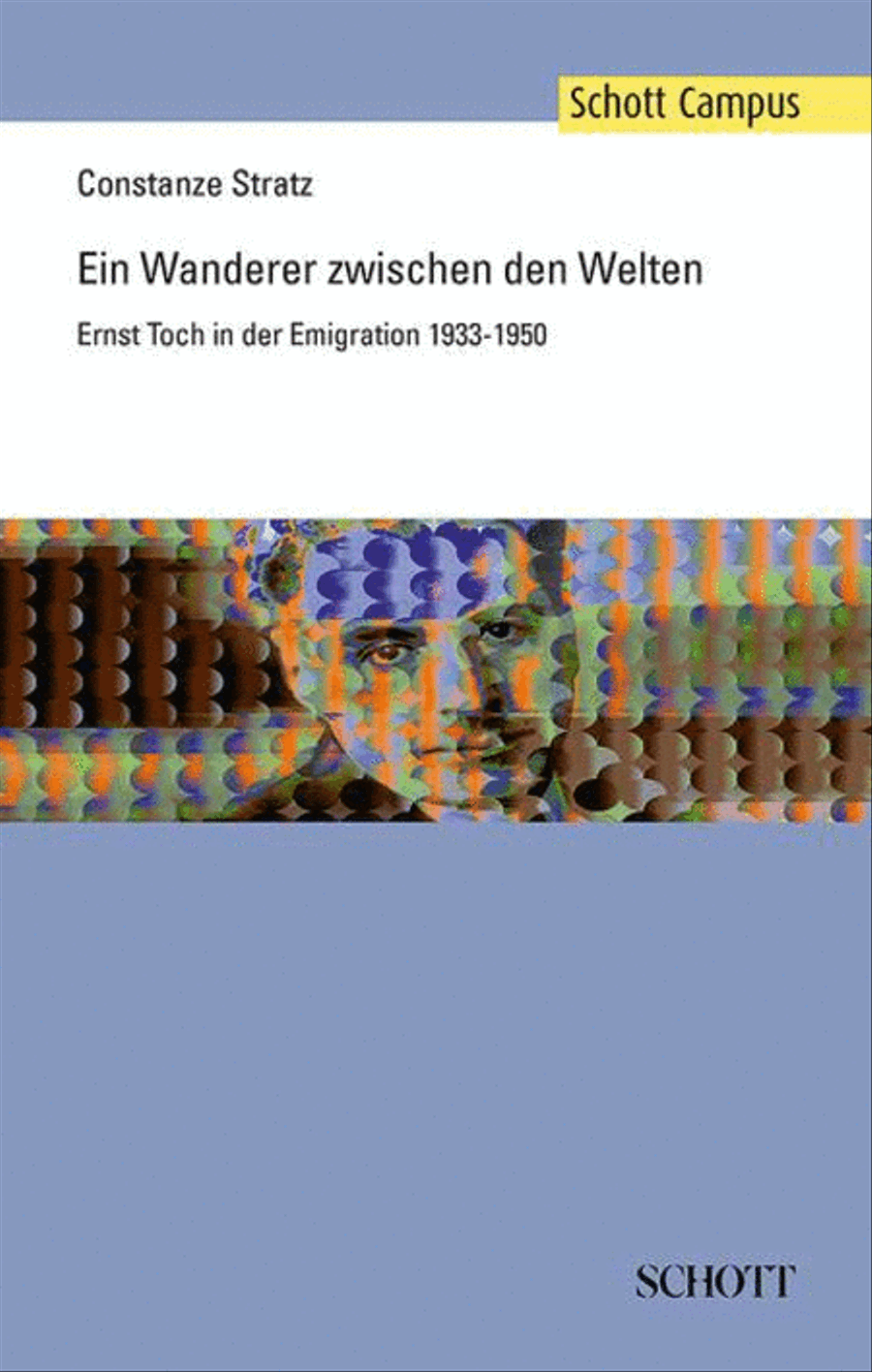 Ein Wanderer Szischen Den Welten: Ernst Toch In Der Emigration 1933-1950 (german)