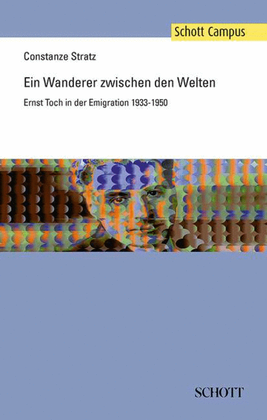 Ein Wanderer Szischen Den Welten: Ernst Toch In Der Emigration 1933-1950 (german)
