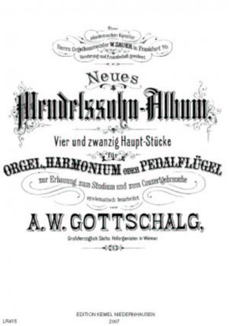 Neues Mendelssohn-Album : vier und zwanzig Haupt-Stucke zur Erbauung, zum Studium und zum Conzertgebrauche fur Orgel, Harmonium oder