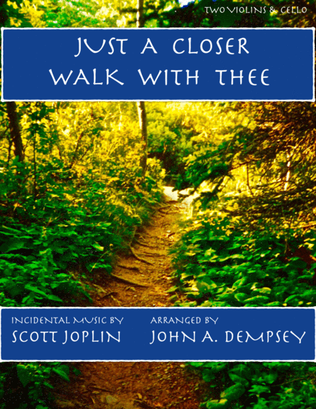 Book cover for Just a Closer Walk with Thee (in G major): String Trio for Two Violins and Cello