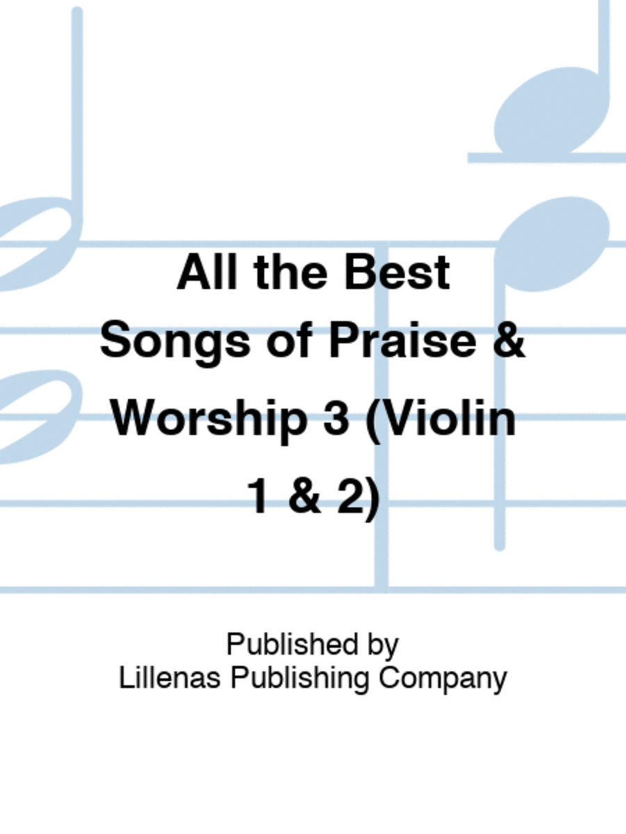 All the Best Songs of Praise & Worship 3 (Violin 1 & 2)