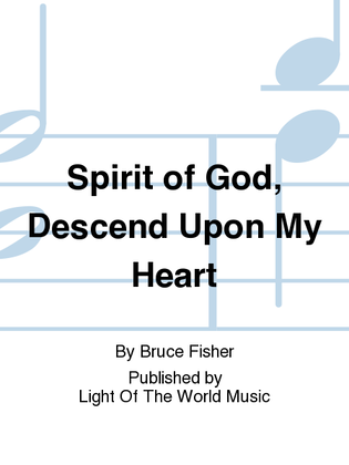 Spirit of God, Decend Upon My Heart