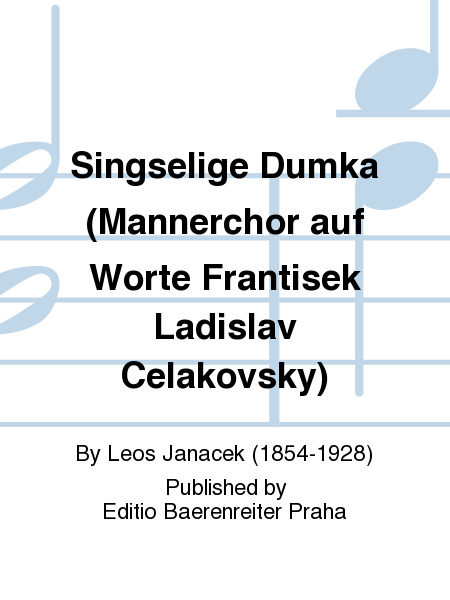 Singselige Dumka (Männerchor auf Worte Frantisek Ladislav Celakovsky)