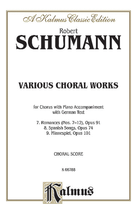 Various Choral Works - Romances, Op. 91, Nos. 7-12; Spanish Songs, Op. 74; Minnespiel, Op. 101