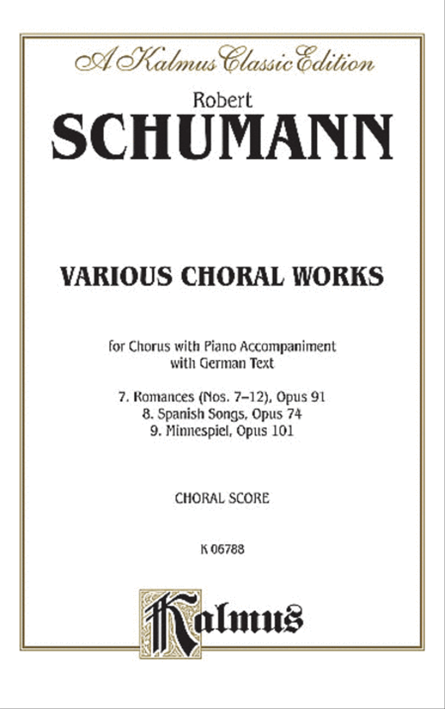 Various Choral Works -- Romances, Op. 91, Nos. 7-12; Spanish Songs, Op. 74; Minnespiel, Op. 101