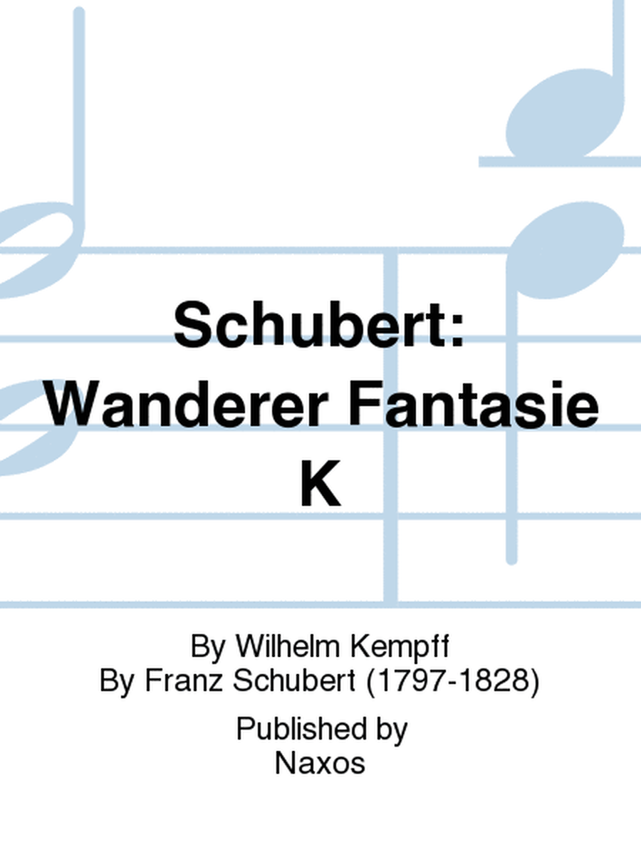Schubert: Wanderer Fantasie K