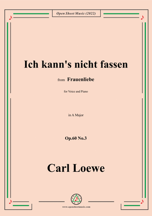 Loewe-Ich kann's nicht fassen,nicht glauben,in A Major,Op.60 No.3,for Voice and Piano
