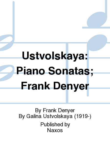 Ustvolskaya: Piano Sonatas; Frank Denyer