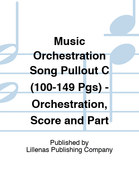 Music Orchestration Song Pullout C (100-149 Pgs) - Orchestration, Score and Part