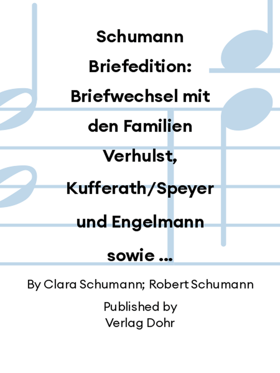 Schumann Briefedition: Briefwechsel mit den Familien Verhulst, Kufferath/Speyer und Engelmann sowie anderen Korrespondenten in Belgien und den Niederlanden Collection / Songbook scores gallery preview page 1