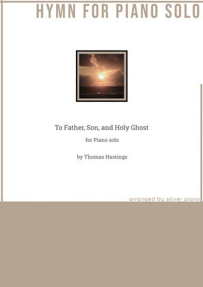Book cover for To Father, Son, and Holy Ghost (PIANO HYMN)