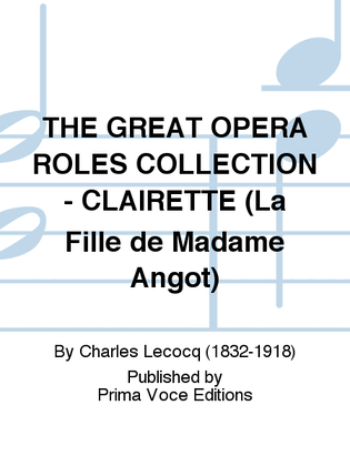 THE GREAT OPERA ROLES COLLECTION - CLAIRETTE (La Fille de Madame Angot)