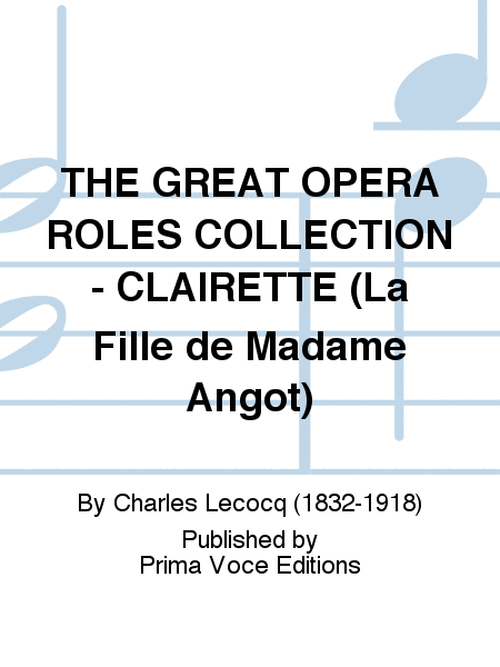 THE GREAT OPERA ROLES COLLECTION - CLAIRETTE (La Fille de Madame Angot)
