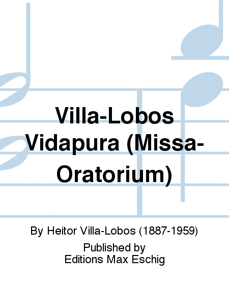Villa-Lobos Vidapura (Missa-Oratorium)