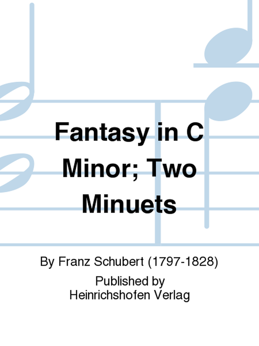 Fantasy in C Minor; Two Minuets