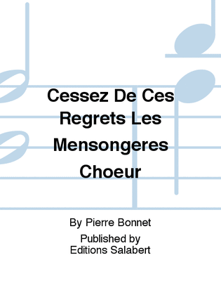 Book cover for Cessez De Ces Regrets Les Mensongeres Choeur