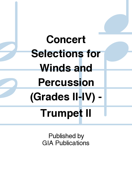 Concert Selections for Winds and Percussion (Grades II–IV) - Trumpet II