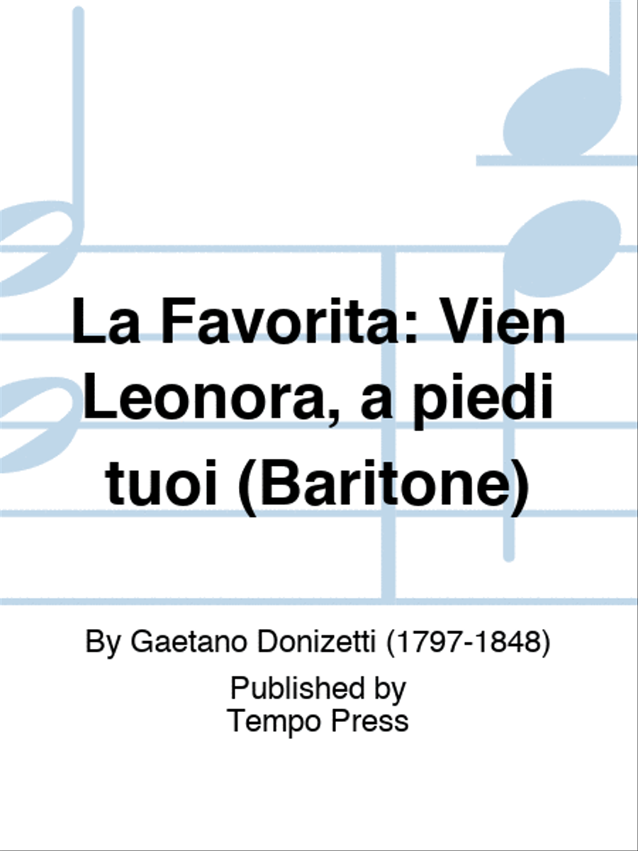 FAVORITA, LA: Vien Leonora, a piedi tuoi (Baritone)