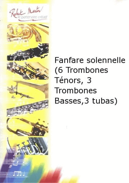 Fanfare solennelle (6 trombones tenors, 3 trombones basses, 3 tubas)