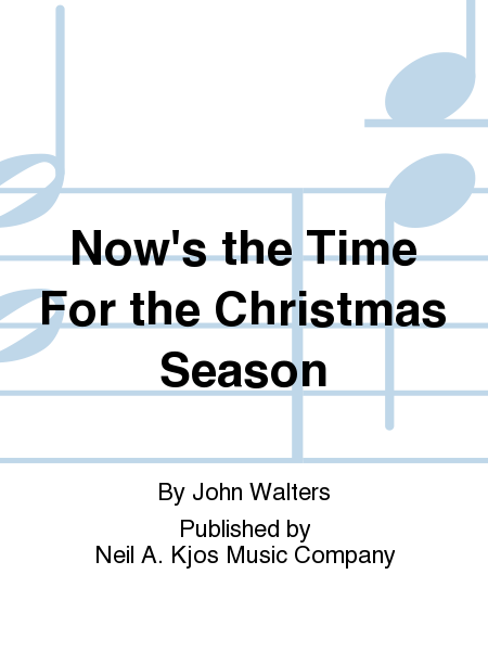 Now's the Time For the Christmas Season