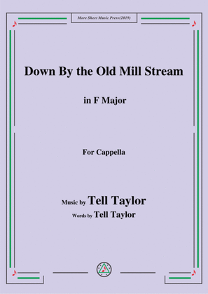 Book cover for Tell Taylor-Down By the Old Mill Stream,in F Major,for Cappella