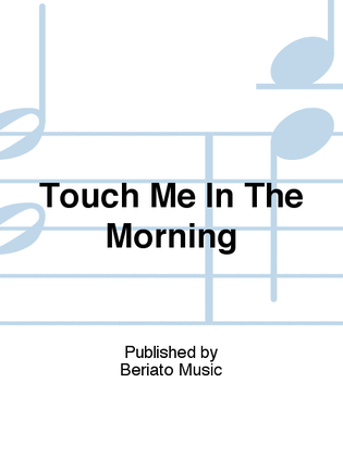 Touch Me In The Morning