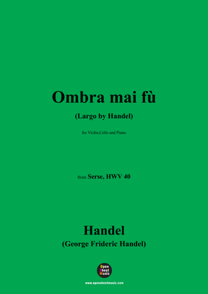 Handel-Ombra mai fù,for Violin,Cello and Piano