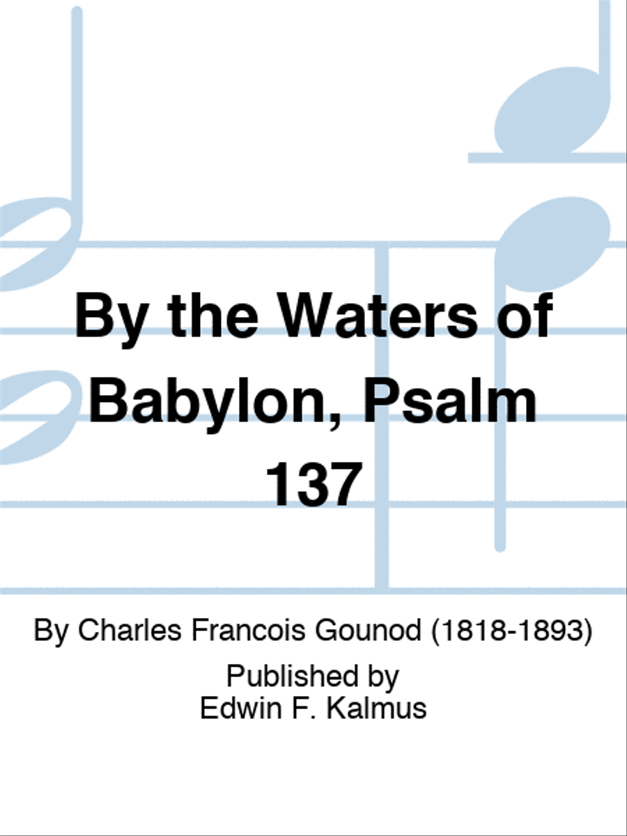 By the Waters of Babylon, Psalm 137