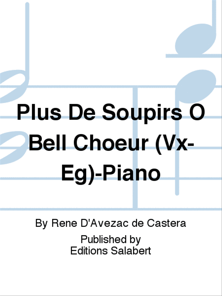 Plus De Soupirs O Bell Choeur (Vx-Eg)-Piano Choir scores gallery preview page 1