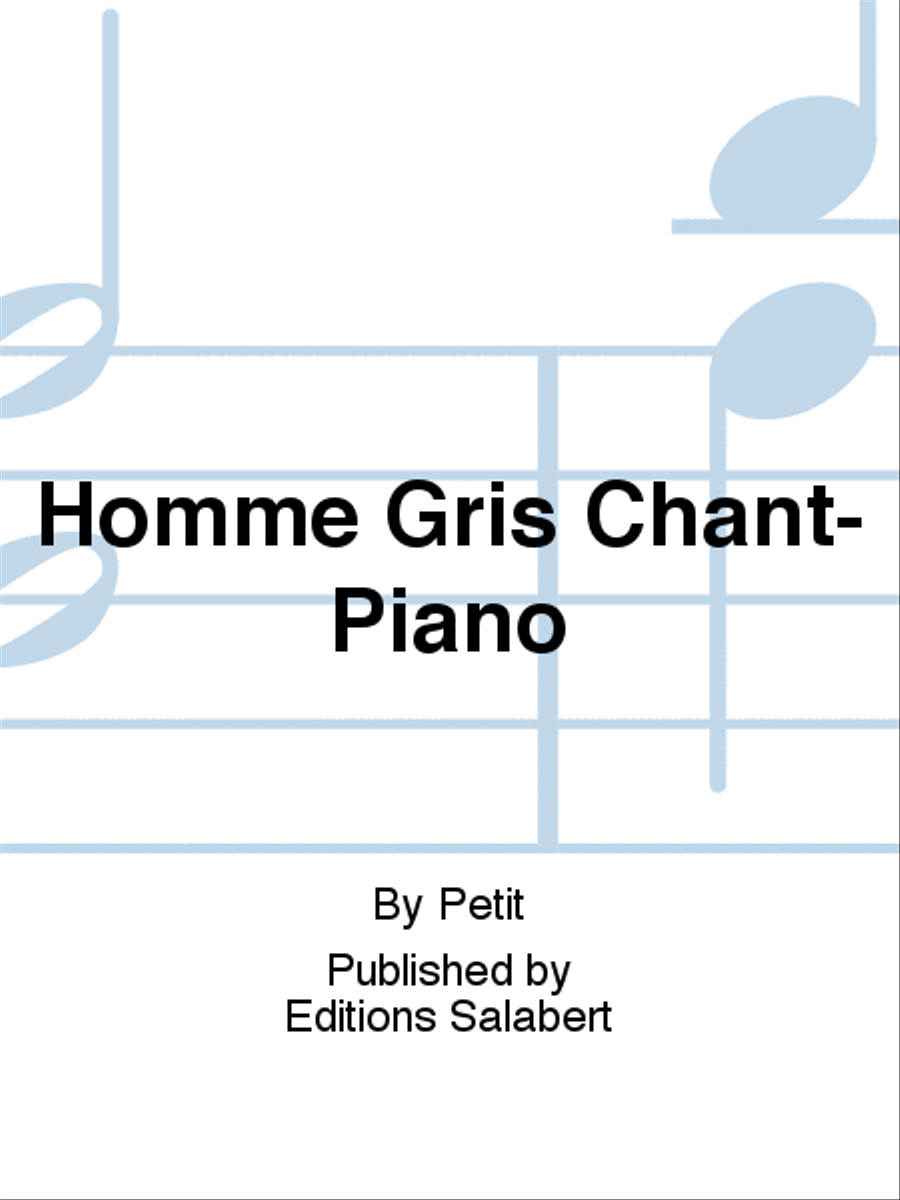 Homme Gris Chant-Piano Voice Solo scores gallery preview page 1