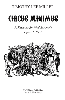 Circus Minimus: Six Vignettes for Wind Ensemble